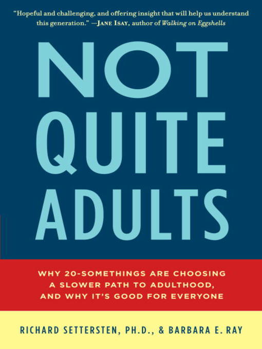 Title details for Not Quite Adults by Richard Settersten - Available